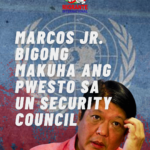 MARCOS JR. BIGONG MAKUHA ANG PWESTO SA UN SECURITY COUNCIL